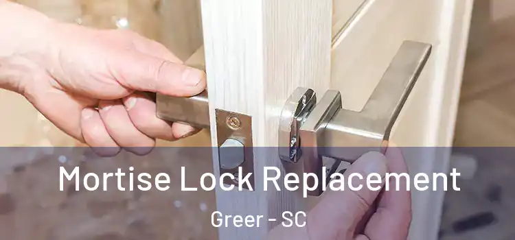 Mortise Lock Replacement Greer - SC