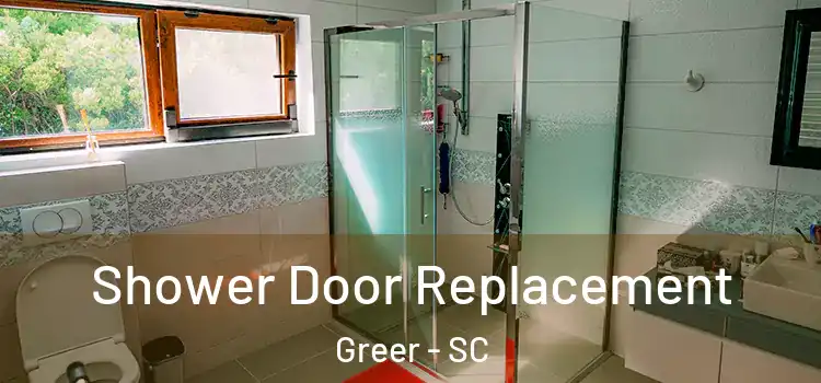 Shower Door Replacement Greer - SC